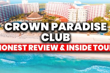 Crown Paradise Club Cancun All Inclusive Resort | (HONEST Review & Tour)