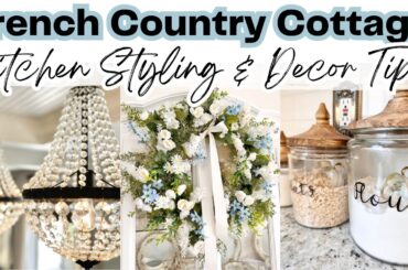 DECORATING IDEAS / FRENCH COUNTRY COTTAGE STYLE / KITCHEN STYLING & DECOR TIPS FOR A BEAUTIFUL HOME