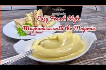Easy Fresh Mayonnaise - French Style with the Magimix Processor #chefarchiepie