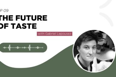 Podcast 'Wines of the future' EP 09: The Future of Taste with Gabriel Lepousez