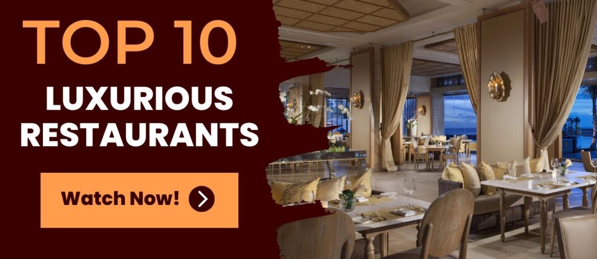 Indulge in Luxury: Exploring the Top 10 Most Luxurious Restaurants Worldwide