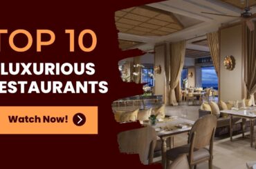 Indulge in Luxury: Exploring the Top 10 Most Luxurious Restaurants Worldwide