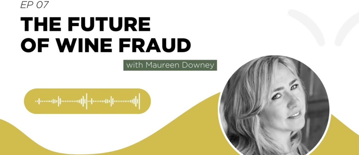 Podcast 'Wines of the future' EP 07: The Future of Wine Fraud with Maureen Downey