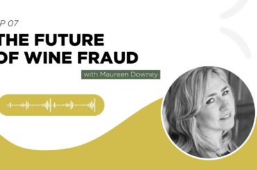 Podcast 'Wines of the future' EP 07: The Future of Wine Fraud with Maureen Downey