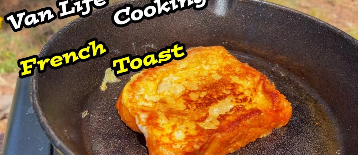 Van Life Cooking French Toast in the Woods Van Life Cooking French Toast in the Woods