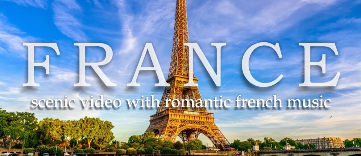 French Music and Scenic Video of Paris and France | 4K