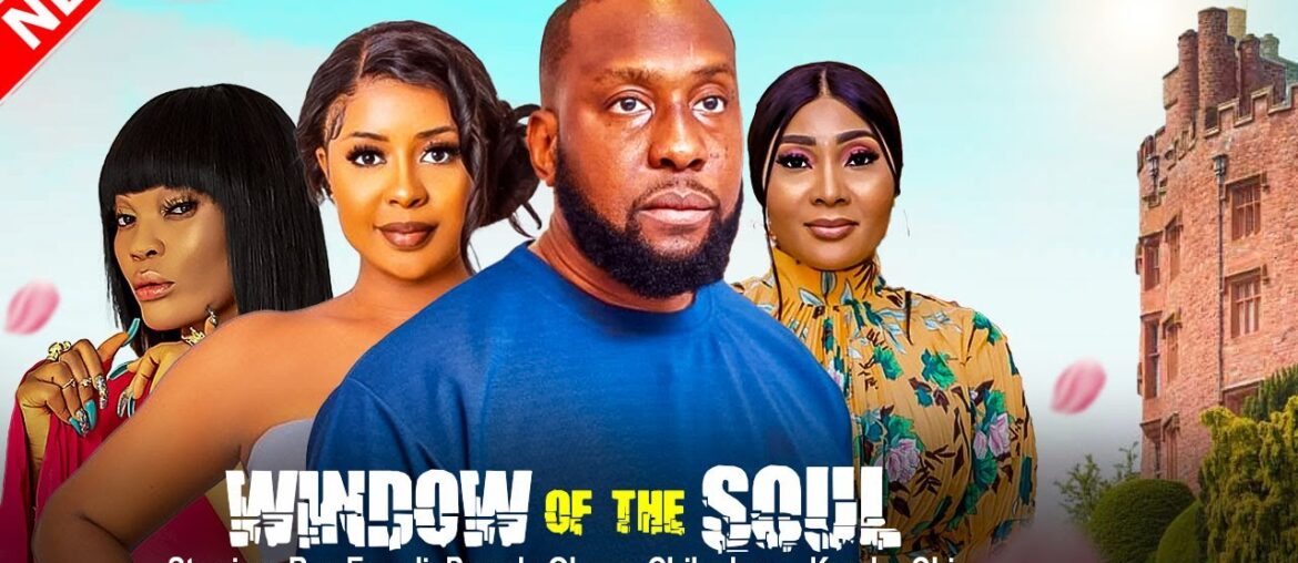 WINDOW OF THE SOUL - RAY EMODI, PAMELA OKOYE, CHIKA LANN nigerian movies 2023 latest full movies