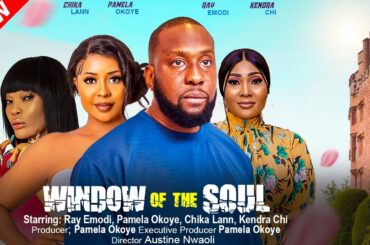 WINDOW OF THE SOUL - RAY EMODI, PAMELA OKOYE, CHIKA LANN nigerian movies 2023 latest full movies