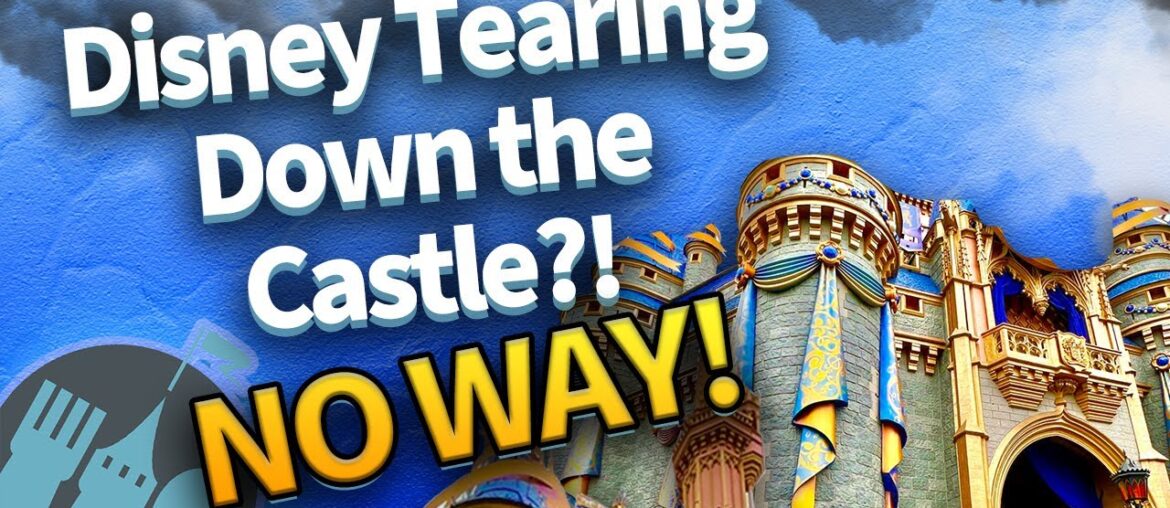 No, They’re NOT Tearing Down Cinderella Castle & Other Ridiculous Disney Rumors Dispelled
