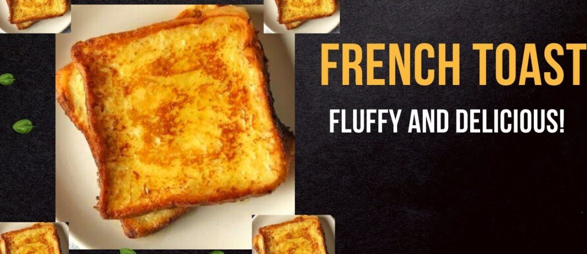 3-ingredient French toast recipe. Fluffy and delicious