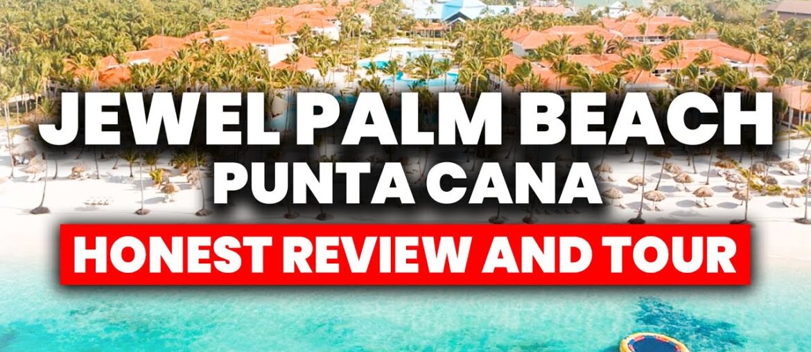 Jewel Palm Beach Punta Cana, All Inclusive Resort | (FULL Tour & Review)