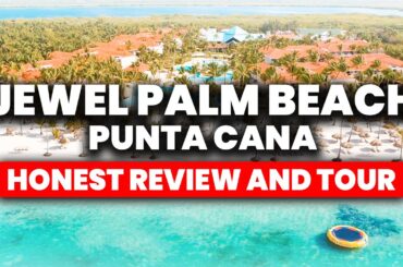 Jewel Palm Beach Punta Cana, All Inclusive Resort | (FULL Tour & Review)