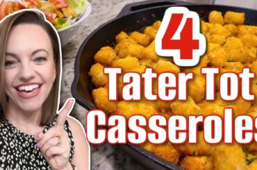 4 *YUMMY* recipes for different TATER TOT CASSEROLES!