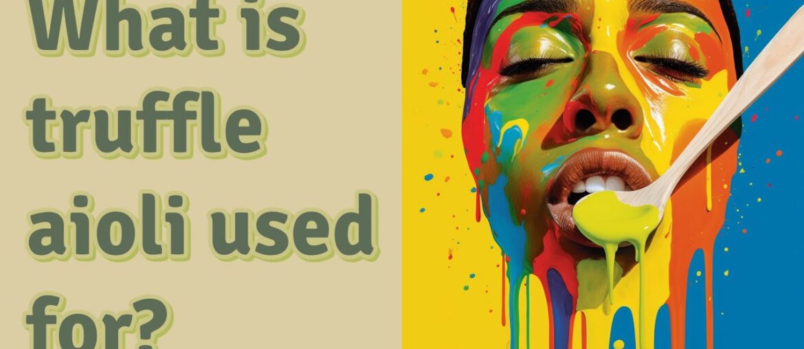 What is truffle aioli used for? What is truffle aioli used for?