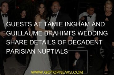 Guests of Tamie Ingham and Guillaume Brahimi's wedding share details of their crumbling Parisian mar
