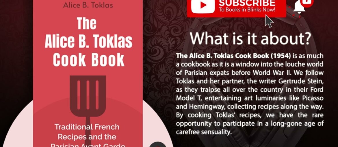 The Alice B. Toklas Cook Book! Traditional French recipes and a window into the Parisian avant garde