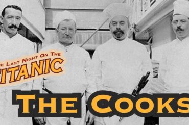How The Cooks & Support Staff Aboard the RMS Titanic Handled The Sinking + One French Cook's Escape