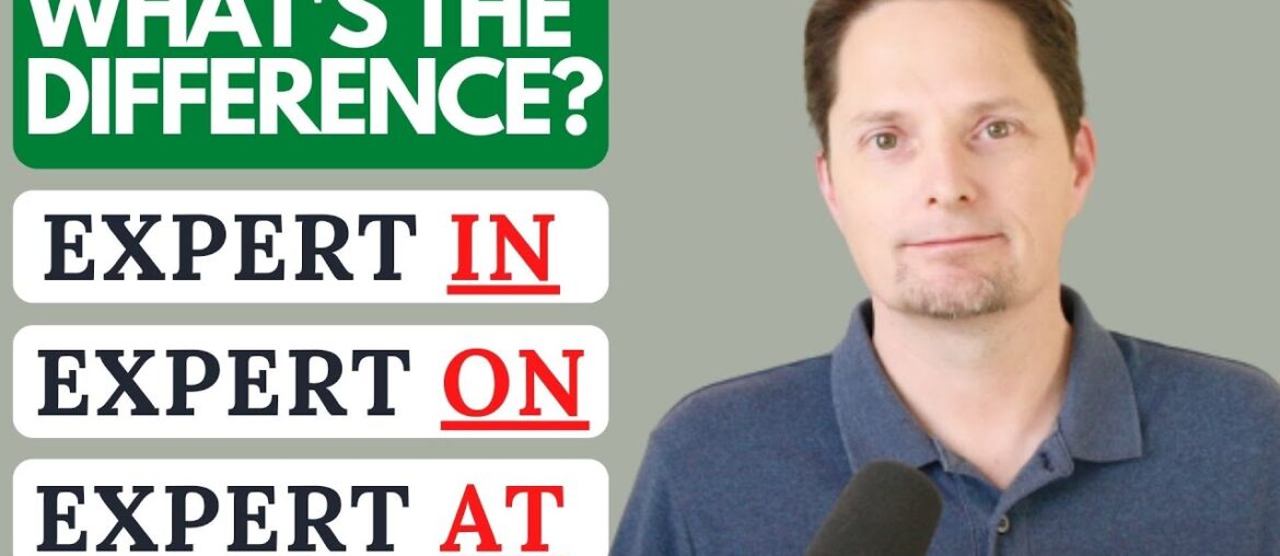 EXPERT IN VS. EXPERT ON VS. EXPERT AT / PREPOSITIONS IN ENGLISH / EXPERTISE IN / ENGLISH GRAMMAR EXPERT IN VS. EXPERT ON VS. EXPERT AT / PREPOSITIONS IN ENGLISH / EXPERTISE IN / ENGLISH GRAMMAR