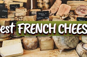 Top 10 French Cheeses: An Ode to Fromage"