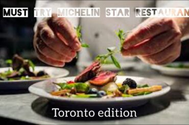 Toronto Foodie's Guide: 10 Must-Try Michelin Star Restaurants!