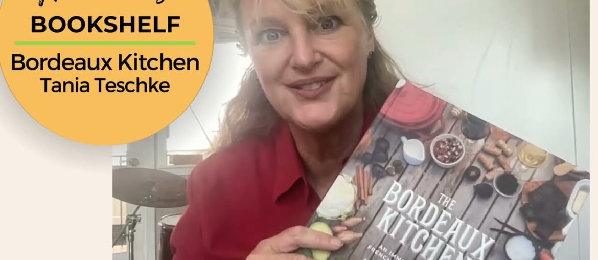 Book Review: The Bordeaux Kitchen by Tania Teschke – A French Cuisine Dream! Book Review: The Bordeaux Kitchen by Tania Teschke - A French Cuisine Dream!