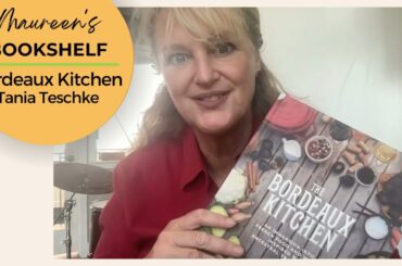 Book Review: The Bordeaux Kitchen by Tania Teschke - A French Cuisine Dream!