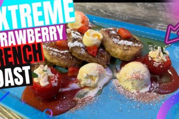 Extreme Strawberry French Toast & Vanilla Ice Cream