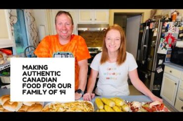 MAKING AUTHENTIC CANADIAN FOOD FOR OUR FAMILY OF 14
