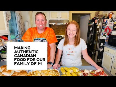MAKING AUTHENTIC CANADIAN FOOD FOR OUR FAMILY OF 14 MAKING AUTHENTIC CANADIAN FOOD FOR OUR FAMILY OF 14