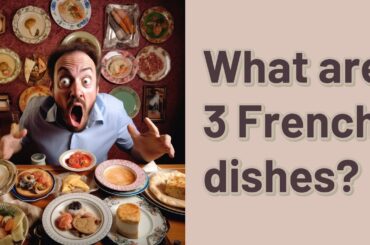 What are 3 French dishes?