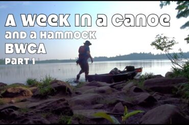 A Week In a Canoe and Hammock in the BWCA...Part 1