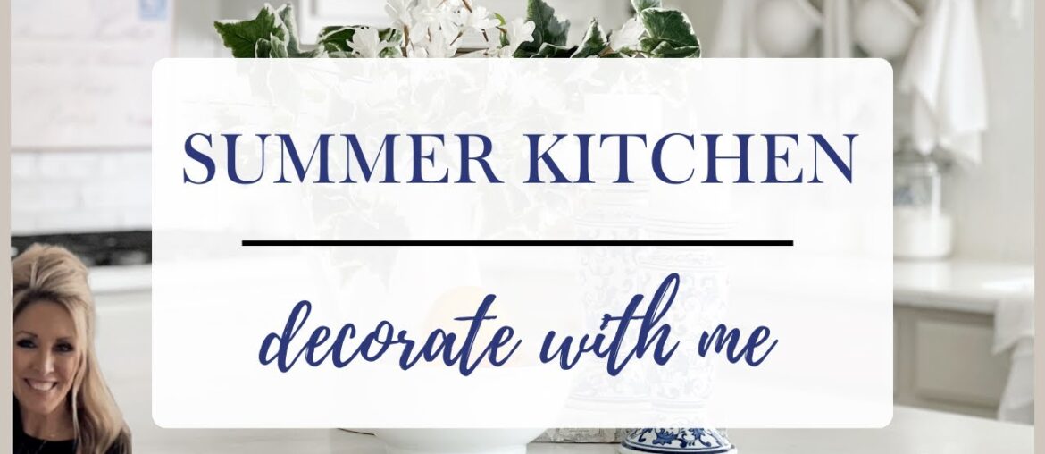 2023 SUMMER KITCHEN MAKEOVER | DECORATE WITH ME | COTTAGE STYLE | KITCHEN DECORATING IDEAS 2023 SUMMER KITCHEN MAKEOVER | DECORATE WITH ME | COTTAGE STYLE | KITCHEN DECORATING IDEAS