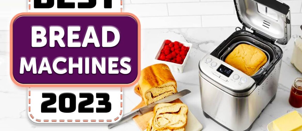 Best Bread Maker - Top 10 Best Bread Machines in 2023