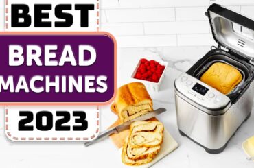 Best Bread Maker - Top 10 Best Bread Machines in 2023