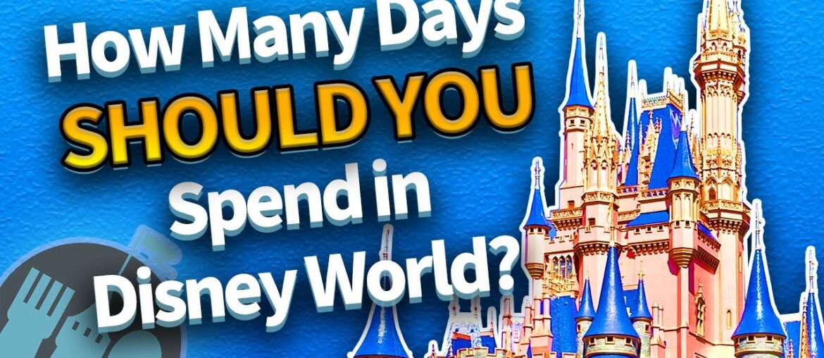 How Many Days Should YOU Spend in Disney World?