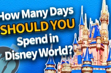 How Many Days Should YOU Spend in Disney World?