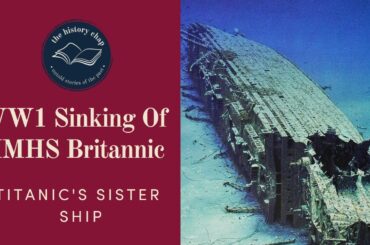 Titanic Sister Ship, Britannic Sinking by Germans -  WW1 1916