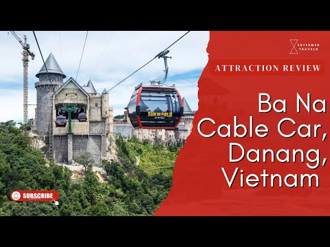 Ba Na Cable Car, Danang, Vietnam Ba Na Cable Car, Danang, Vietnam