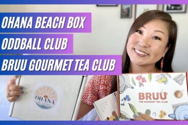 Monday Mashup: Ohana Beach Box | Oddball Club | Bruu Gourmet Tea Club | June 2023