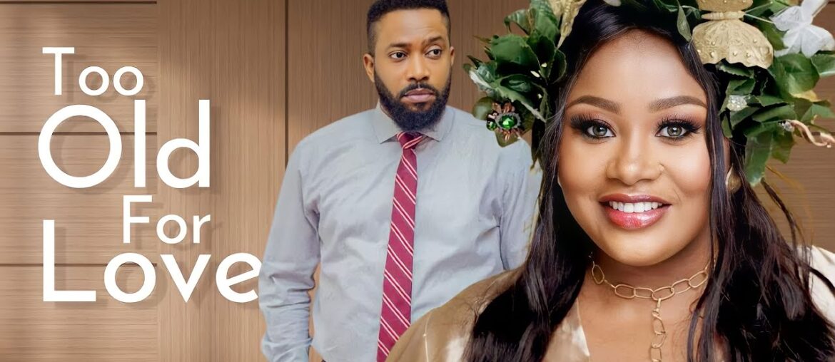 Everyone Said I Was Too Old For Love But I Found A Sweet Man - African Movies