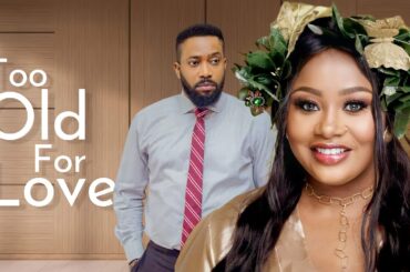 Everyone Said I Was Too Old For Love But I Found A Sweet Man - African Movies