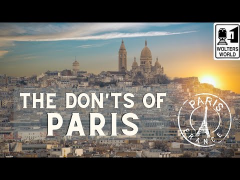 Paris: The Don'ts of Paris Paris: The Don'ts of Paris