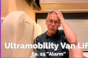 Ultramobility Van Life Ep. 25 “Alarm”