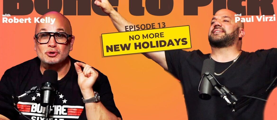 Ep 13- No more new holidays! | Robert Kelly & Paul Virzi Ep 13- No more new holidays! | Robert Kelly & Paul Virzi