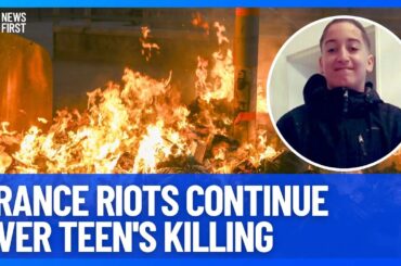 France's Violent Unrest Continues After Teen's Police Shooting Death | 10 News First