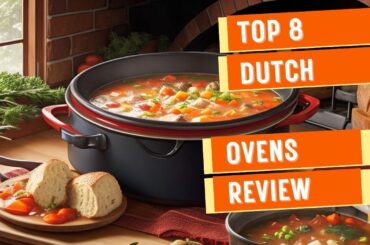 Master the Art of Dutch Oven Cooking: Top 8 Dutch Ovens for Gourmet and Homestyle Dishes