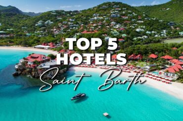 Top 5 Best Hotels In St. Barths