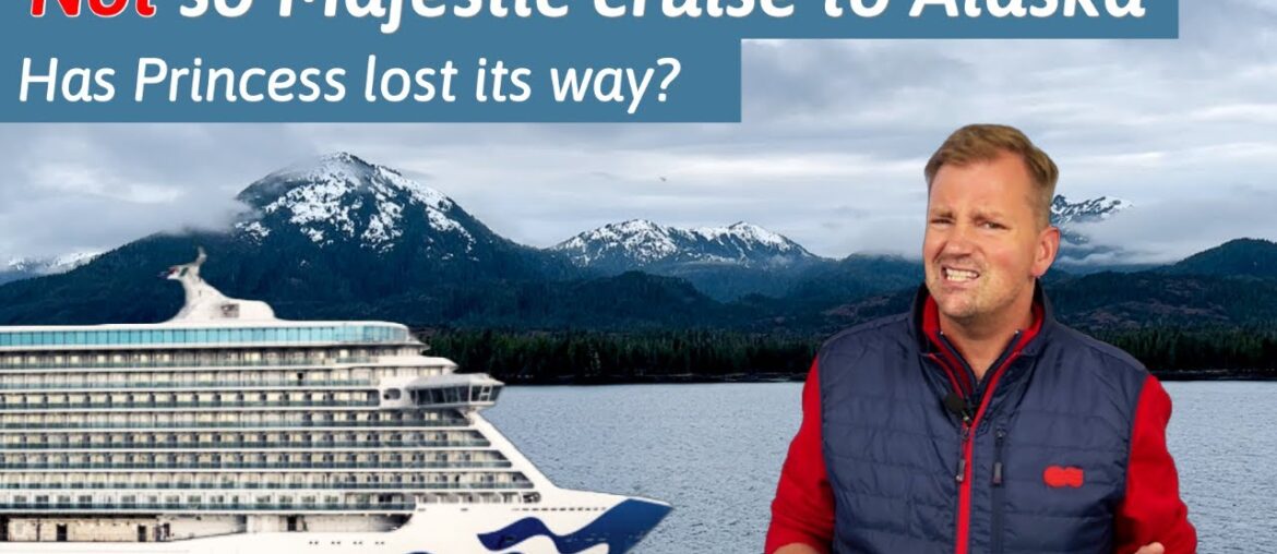Not so Majestic cruise to Alaska: Has Princess lost its way? Not so Majestic cruise to Alaska: Has Princess lost its way?