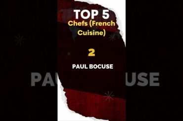 Top 5  Chefs (French Cuisine)