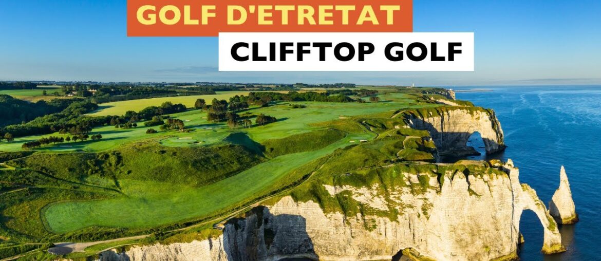 Etretat - Clifftop Golfing Paradise - Bucket List